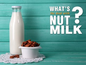 What’s the deal with nut milk?